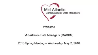 Welcome  Mid-Atlantic Data Managers (MACDM) 2018 Spring Meeting  Wednesday, May 2, 2018  Thanks