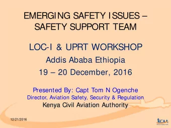 EMERGING SAFETY ISSUES  SAFETY SUPPORT TEAM  LOC-I &amp; UPRT WORKSHOP  Addis Ababa Ethiopia  19