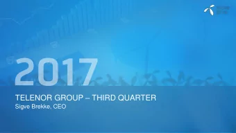 TELENOR GROUP  THIRD QUARTER  Sigve Brekke, CEO  DISCLAIMER  The following presentation is being