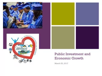 +  Public Investment and  Economic Growth  March 22, 2017 + Economic Growth  What factors influence