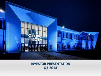 INVESTOR PRESENTATION  Q3 2018  2  GRUPA AZOTY AT A GLANCE  GRUPA AZOTY  Grupa  Azoty,  Poland's