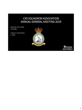 CX  CXX SQUADRON ASSOCIATION  ANNUAL GE  GENERAL MEETIN  ING 2019  Royal Air Force Club  Piccadilly