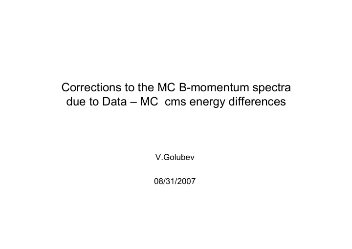corrections to the mc b momentum spectra due to data mc