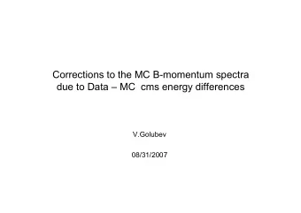 Corrections to the MC B-momentum spectra  due to Data  MC  cms energy differences  V.Golubev