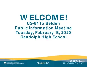 W ELCOME!  US-81  To Belden  Public Inform ation Meeting  Tuesday, February 1  8, 2020  Randolph
