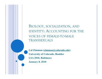 B IOLOGY , SOCIALIZATION , AND IDENTITY : A CCOUNTING FOR THE VOICES OF FEMALE - TO - MALE