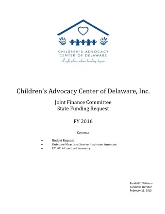 Childrens Advocacy Center of Delaware, Inc.  Joint Finance Committee  State Funding Request  FY