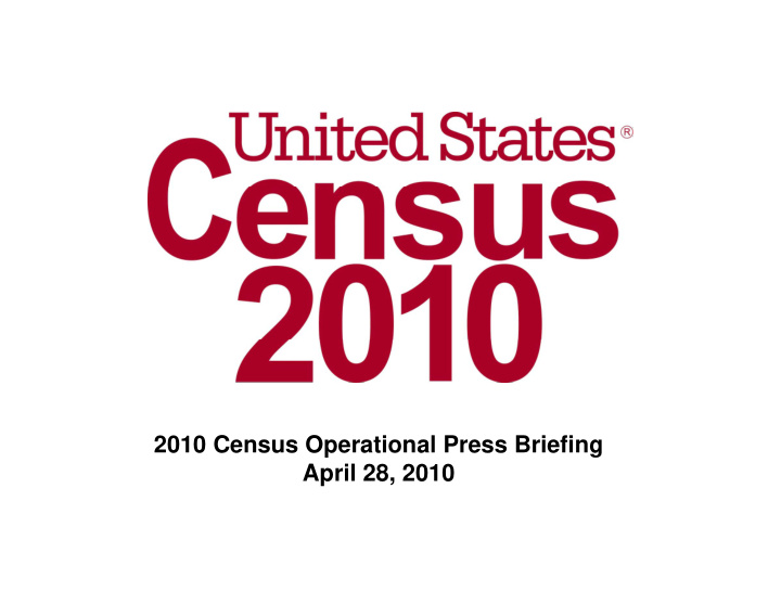 2010 census operational press briefing april 28 2010 2000