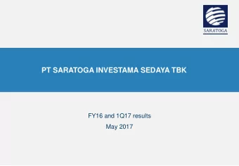 PT SARATOGA INVESTAMA SEDAYA TBK  FY16 and 1Q17 results  May 2017  1  Disclaimer These materials