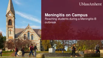 Meningitis on Campus  Reaching students during a Meningitis-B  outbreak  23,300 Undergraduate