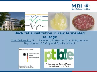 Back fat substitution in raw fermented sausage I. A. Fedotenko, M. L. Andersen, A. Hanner, D. A.