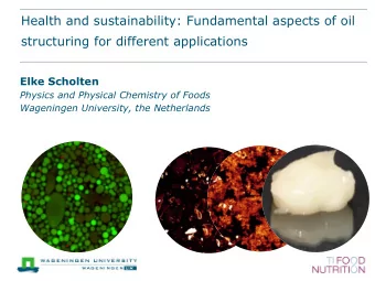 Health and sustainability: Fundamental aspects of oil  structuring for different applications  Elke