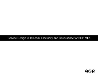 Service Design in Telecom, Electricity and Governance for BOP MEs  Governance  Experience Maps