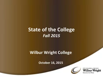 State of the College  Fall 2015  Wilbur Wright College  October 16, 2015  Welcome &amp;  Overview