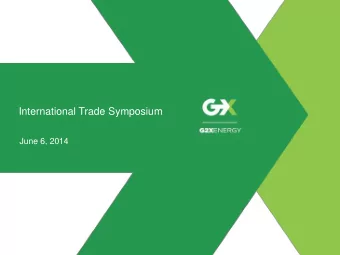 International Trade Symposium  June 6, 2014  G2X has assembled the critical components for success