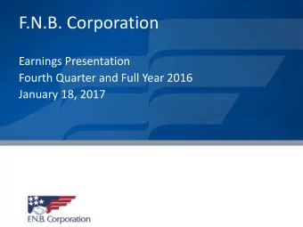 F.N.B. Corporation  Earnings Presentation  Fourth Quarter and Full Year 2016  January 18, 2017