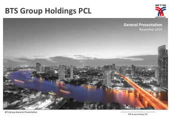 BTS Group Holdings PCL  General Presentation  November 2016  BTS Group General Presentation