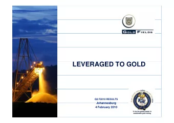 LEVERAGED TO GOLD  Q2 F2010 RESULTS  Johannesburg  Johannesburg  4 February 2010  2  Emergency