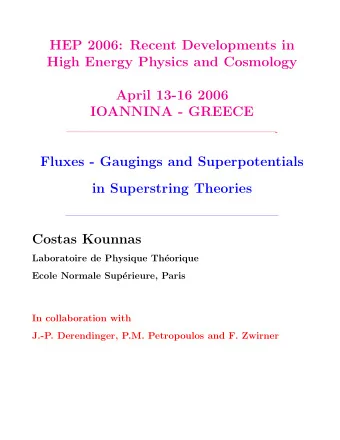 HEP 2006: Recent Developments in  High Energy Physics and Cosmology  April 13-16 2006  IOANNINA -