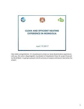 CLEAN AND EFFICIENT HEATING  EXPERIENCE IN MONGOLIA  April 19.2017  Dear ladies and gentlemen. It