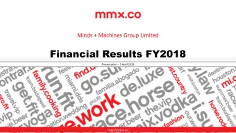 Financial Results FY2018  Presentation  3 April 2019  http://mmx.co  Disclaimer  The following