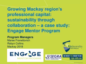 sustainability through collaboration  a case study:  Engage Mentor Program  Program Managers