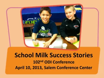 School Milk Success Stories 102 nd ODI Conference  April 10, 2013, Salem Conference Center School