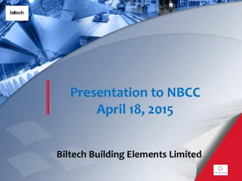 Presentation to NBCC  April 18, 2015 Biltech Building Elements Limited  Biltech Building Elements