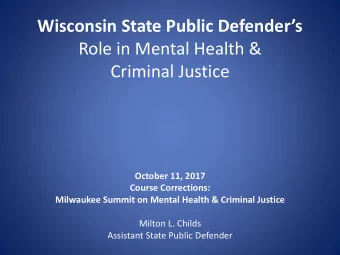 Role in Mental Health &amp;  Criminal Justice  October 11, 2017  Course Corrections:  Milwaukee