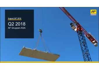 Q2 2018  AF Gruppen ASA 2 nd quarter 2018  Highlights  Good result and 40 % growth  Revenues: