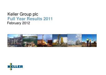 Keller Group plc  Full Year Results 2011  February 2012  Overview  2011 results in line with