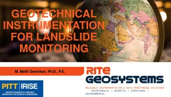 GEOTECHNICAL  INSTRUMENTATION  FOR LANDSLIDE  MONITORING  M. Melih Demirkan, Ph.D., P.E.  RELIABLE