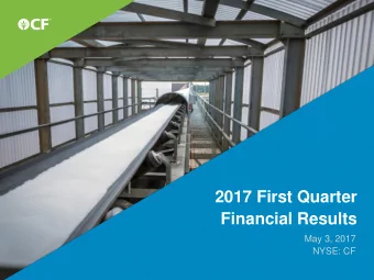 2017 First Quarter  Financial Results  May 3, 2017  NYSE: CF  1  Safe harbor statement All