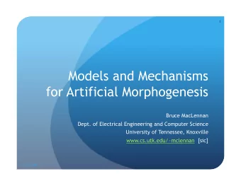 Models and Mechanisms  for Artificial Morphogenesis  Bruce MacLennan  Dept. of Electrical