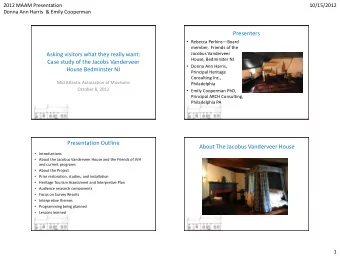 Presenters  Rebecca Perkins  Board  member,  Friends of the  Jacobus Vanderveer  Asking