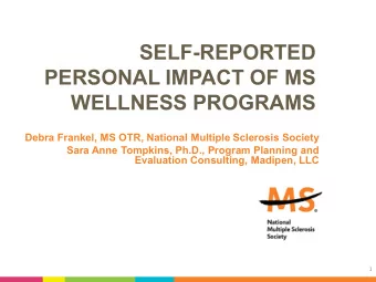 SELF-REPORTED  PERSONAL IMPACT OF MS  WELLNESS PROGRAMS  Debra Frankel, MS OTR, National Multiple