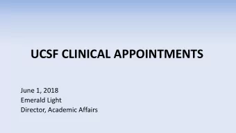 UCSF CLINICAL APPOINTMENTS  June 1, 2018  Emerald Light  Director, Academic Affairs  Clinical