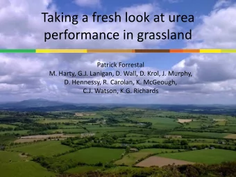 Taking a fresh look at urea  performance in grassland  Patrick Forrestal  M. Harty, G.J. Lanigan,