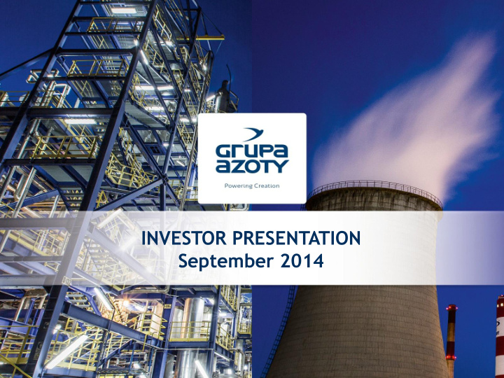 investor presentation september 2014 grupa azoty at a