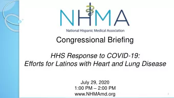 Congressional Briefing  HHS Response to COVID-19:  Efforts for Latinos with Heart and Lung Disease