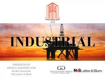 PRESENTED BY  DAVID A. GLEASON, CCIM  Broker Associate  NAI Latter &amp; Blum  MARKET SUMMARY  Sale