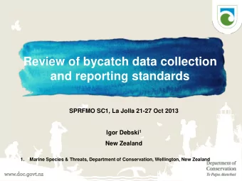 and reporting standards  SPRFMO SC1, La Jolla 21-27 Oct 2013 Igor Debski 1  New Zealand  1.  Marine