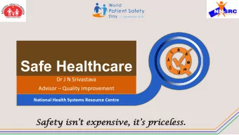 Safe Healthcare  Safe Healthcare  Dr J N Srivastava  Advisor  Quality Improvement  National