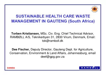 SUSTAINABLE HEALTH CARE WASTE  MANAGEMENT IN GAUTENG (South Africa) Torben Kristiansen, MSc. Civ.