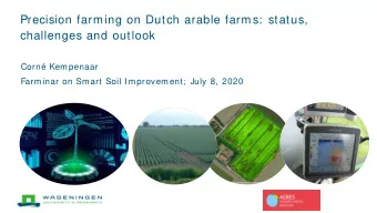 Precision farming on Dutch arable farms:  status,  challenges and outlook  Corn Kempenaar
