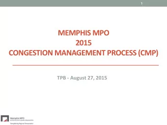 CONGESTION MANAGEMENT PROCESS (CMP)  TPB - August 27, 2015  2  Purpose To identify strategies