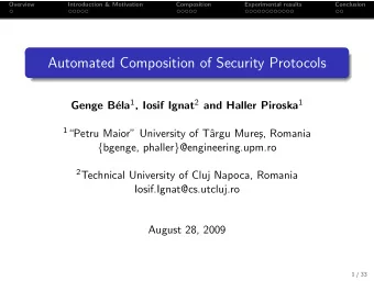 Automated Composition of Security Protocols ela 1 , Iosif Ignat 2 and Haller Piroska 1  Genge B 1