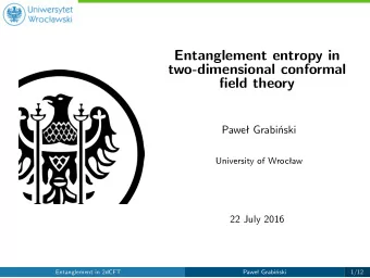 Entanglement entropy in  two-dimensional conformal  field theory  Pawe Grabiski  University of