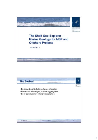 The Shelf Geo-Explorer   Marine Geology for MSP and  Offshore Projects  16.10.2013  16.10.2013
