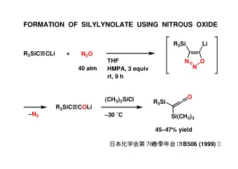 FORMATION  OF  SILYLYNOLATE  USING  NITROUS  OXIDE R 3 Si  Li  + R 3 SiC  CLi N 2 O  THF  N  O  N